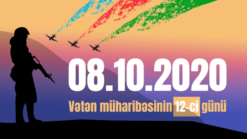 8 oktyabr 2020-ci il: Vətən müharibəsinin 12-ci günü