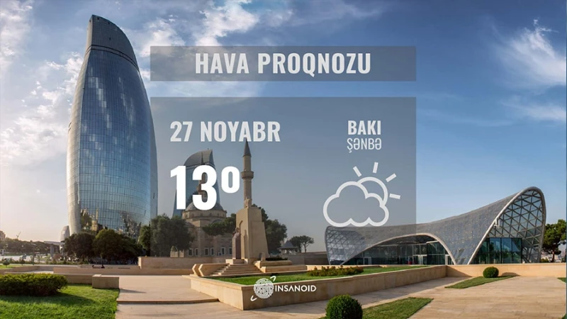 Günün havası: 13° isti olacaq, mülayim cənub-qərb küləyi əsəcək