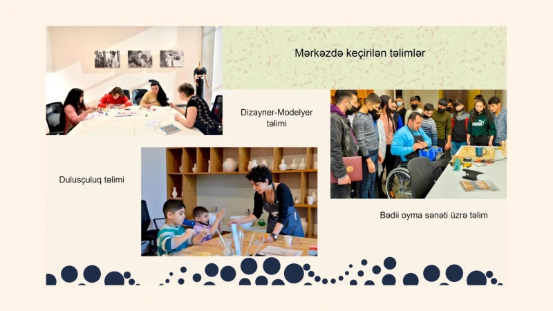 Bu il DOST İnklüziv İnkişaf və Yaradıcılıq Mərkəzində təlim keçən 50-dək şəxs aktivlərlə təmin ediləcək