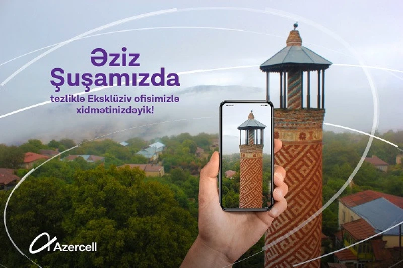 Azercell Şuşada Eksklüziv ofisini açacaq