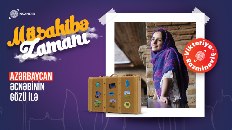 Azərbaycan əcnəbinin gözü ilə: səyahətçi-blogerlə müsahibə