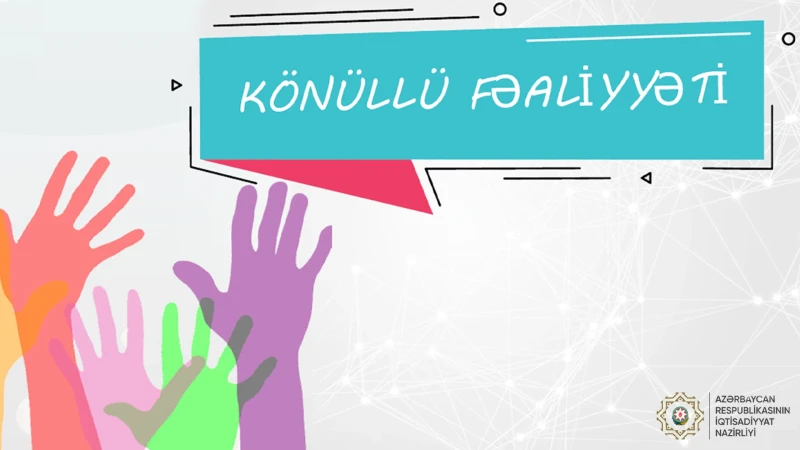 Gənclərin nəzərinə: İqtisadiyyat Nazirliyində könüllü fəaliyyəti təşkil ediləcək