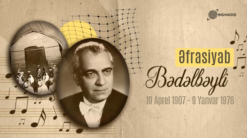 Azərbaycanda ilk baletin müəllifi olan Əfrasiyab Bədəlbəyli