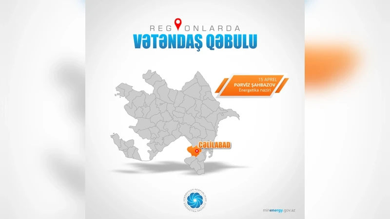 Energetika nazirinin vətəndaş qəbulunun vaxtı dəyişdirilib