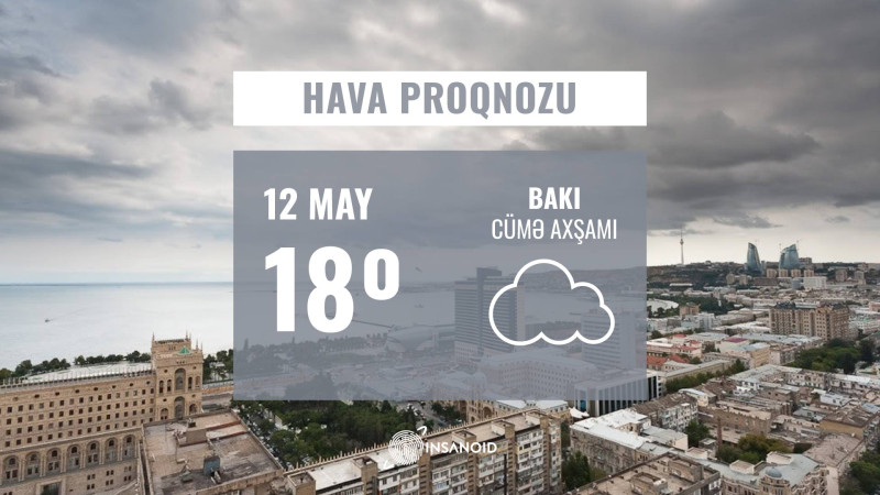 Cümə axşamına olan hava: səhər yağış yağacaq