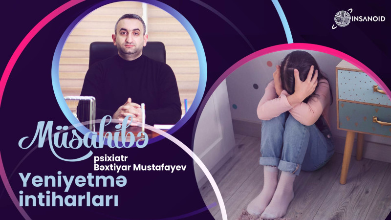 Həkim-psixiatr: yeniyetmə intiharlarının qarşısını necə almaq olar
