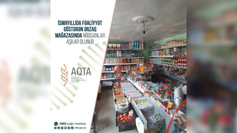 İsmayıllıda ərzaq mağazasında nöqsanlar aşkarlanıb