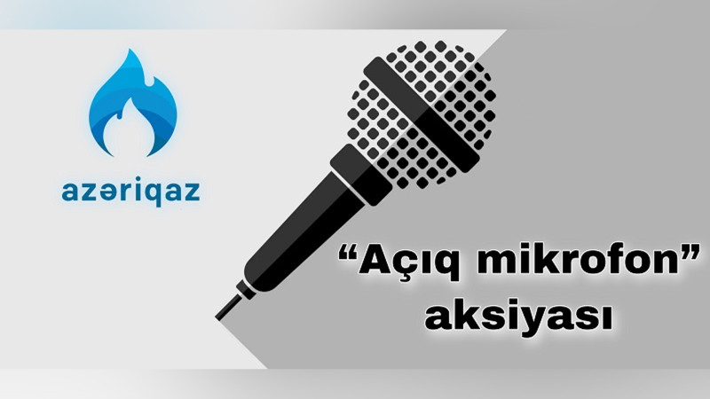 “Azəriqaz” İB 4 rayonda “Açıq mikrofon” aksiyası keçirəcək
