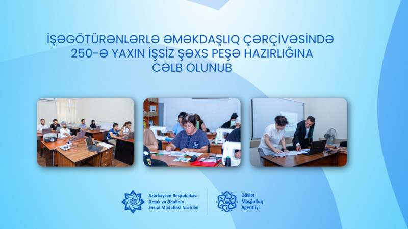 250-yə yaxın işsiz şəxs peşə hazırlığına cəlb olunub