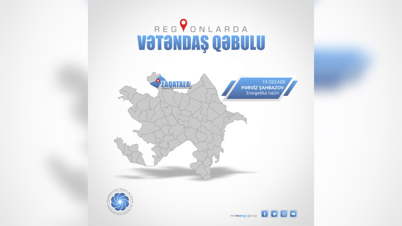 Energetika nazirinin Zaqatalada vətəndaş qəbulunun vaxtı dəyişdirilib