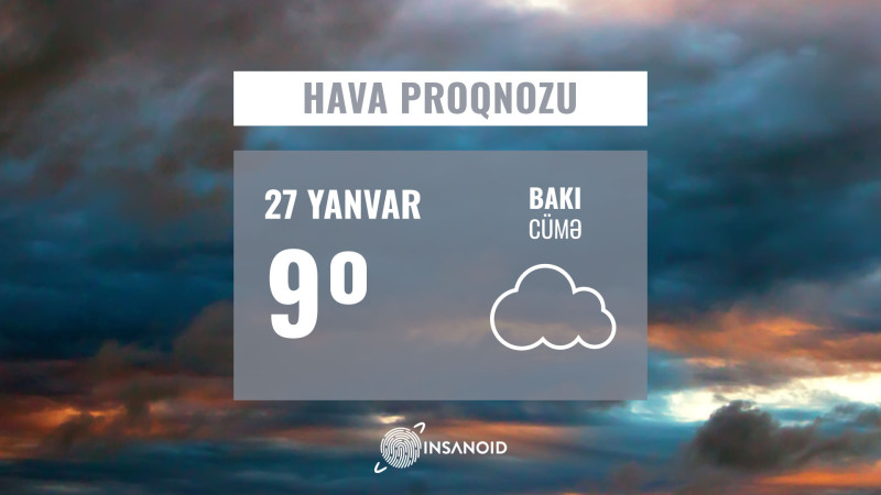 27 yanvara olan hava proqnozu: 9° isti olacaq