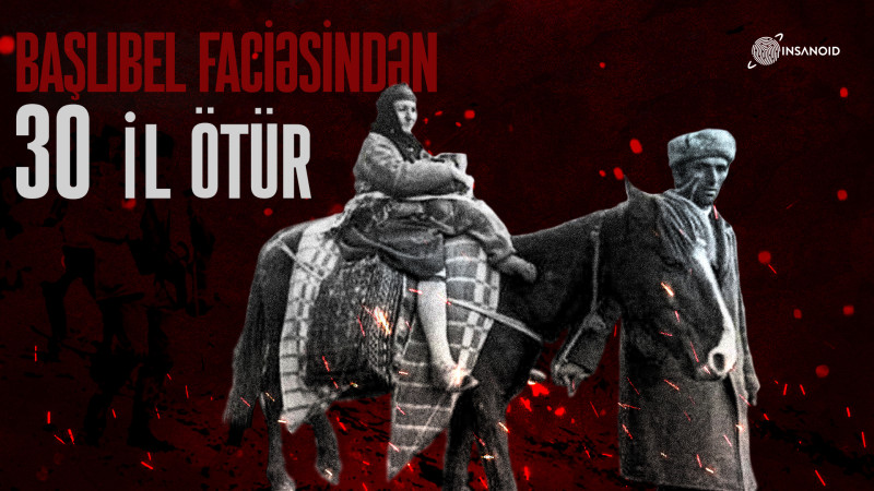 Bu gün ermənilərin törətdiyi Başlıbel faciəsindən 30 il ötür