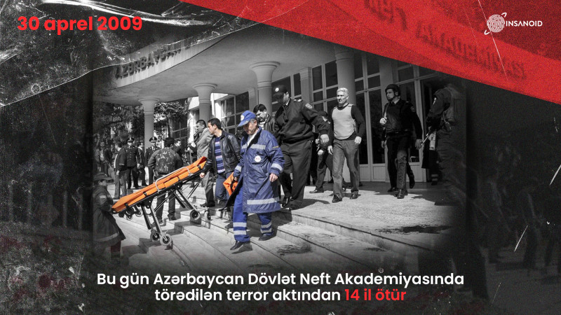 Bu gün Azərbaycan Dövlət Neft Akademiyasında törədilən terror aktından 14 il ötür