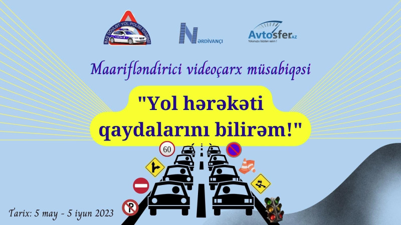 “Yol hərəkəti qaydalarını bilirəm!” adlı videoçarx müsabiqəsi keçiriləcək