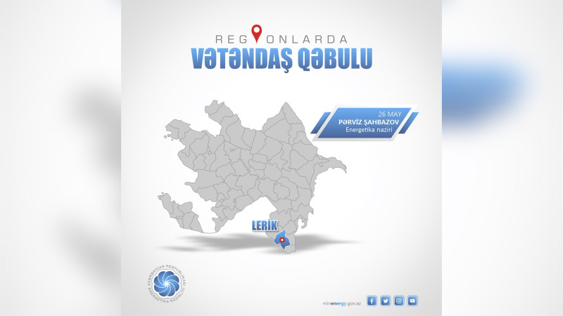 Energetika naziri Lerikdə vətəndaşları qəbul edəcək