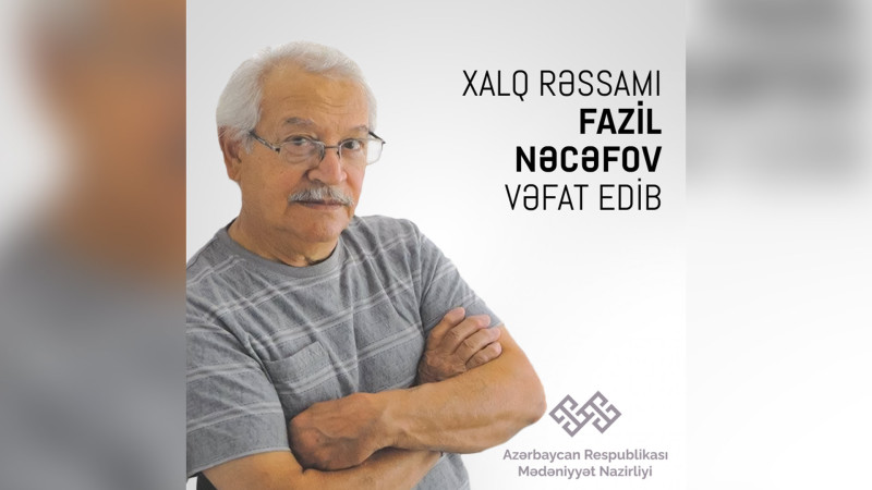 Xalq rəssamı Fazil Nəcəfov vəfat edib