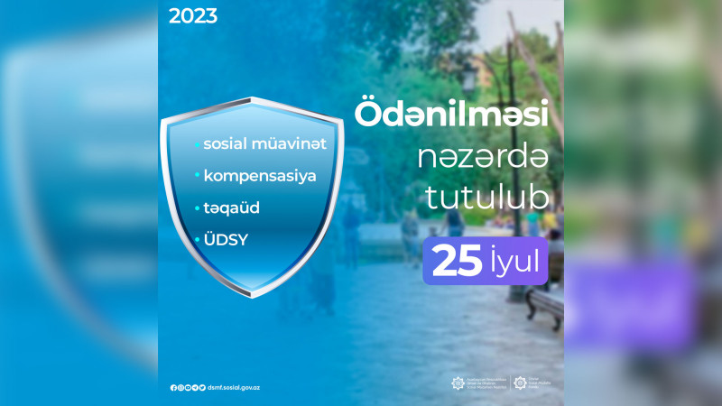 İyulun 25-də bütün təqaüd və müavinətlər ödəniləcək