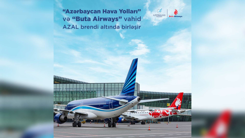 “Azərbaycan Hava Yolları” və “Buta Airways” vahid brend altında birləşirlər
