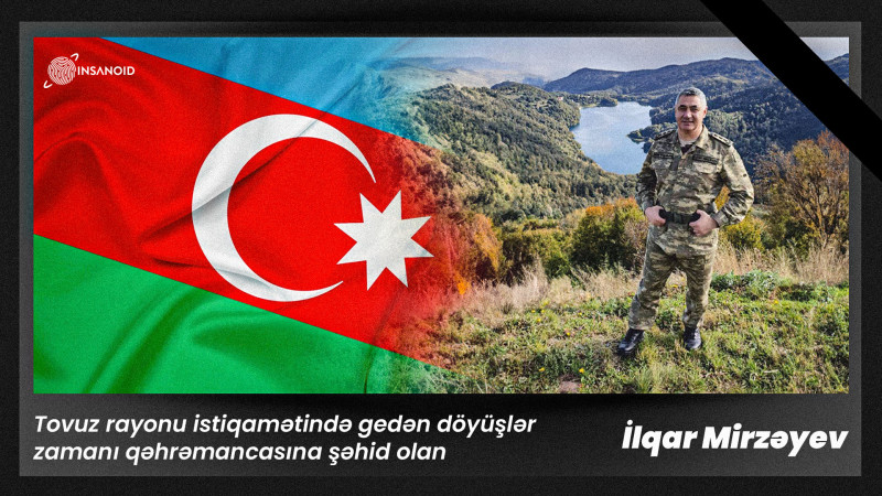 Tovuz rayonu istiqamətində gedən döyüşlər zamanı qəhrəmancasına şəhid olan İlqar Mirzəyev