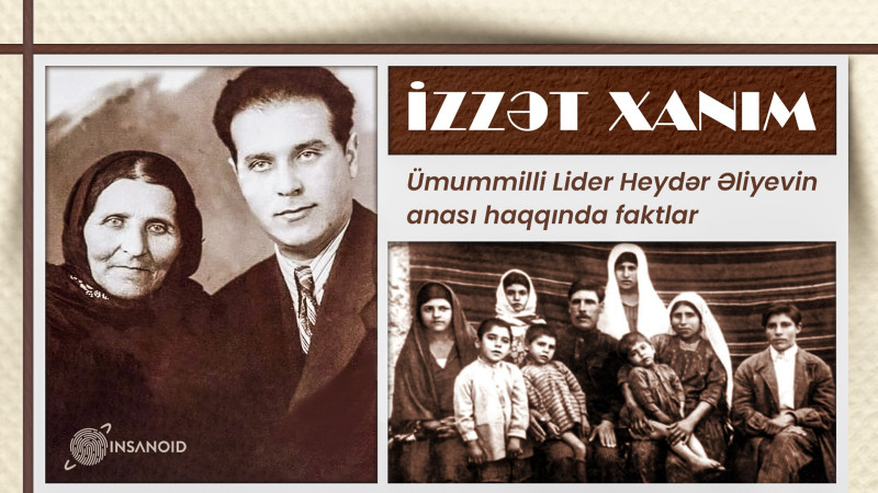 Ümummilli lider Heydər Əliyevin anası İzzət xanım haqqında faktlar