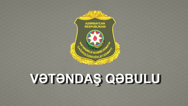 Səfərbərlik Xidmətinin rəisi Sumqayıtda vətəndaş qəbulu keçirəcək