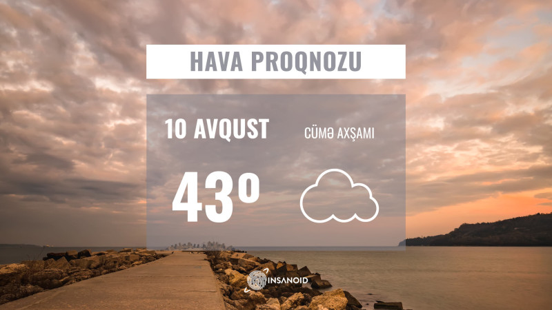 Sabah 43° isti olacaq