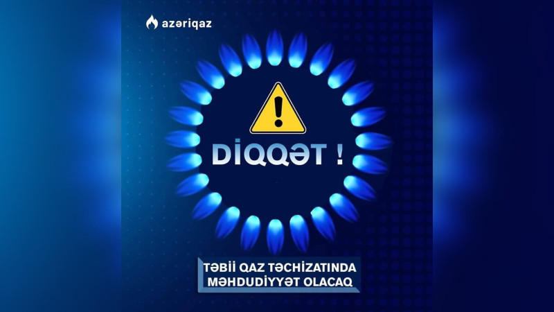 Bu gün Abşeronun bəzi ərazilərində və obyektlərində qaz təchizatı müvəqqəti dayandırılacaq