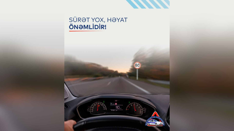 DYP sürücülərə müraciət edib: Sürəti yox, həyatı seç!