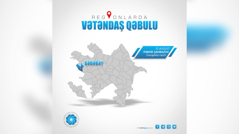 Energetika naziri Gədəbəydə vətəndaşları qəbul edəcək
