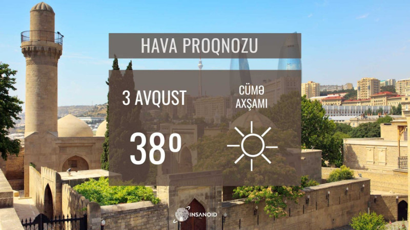Sabah 38° isti olacaq
