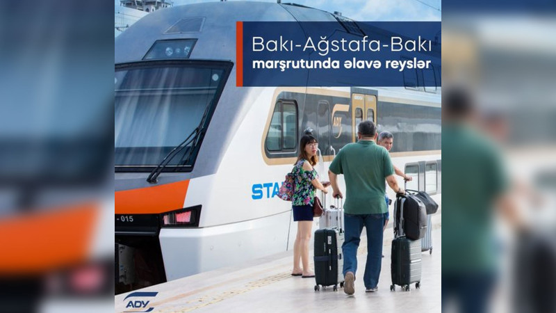 Bakı-Ağstafa-Bakı marşrutu üzrə əlavə qatar reysləri təyin edilir