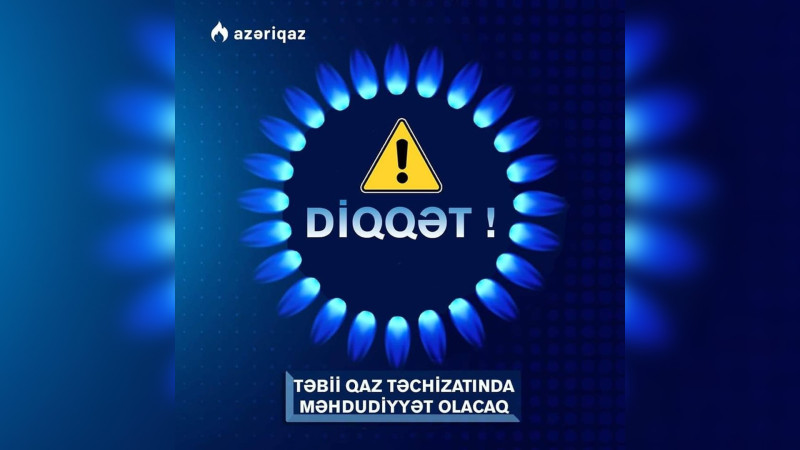 Sabahdan bəzi rayonlarda iki gün qaz olmayacaq