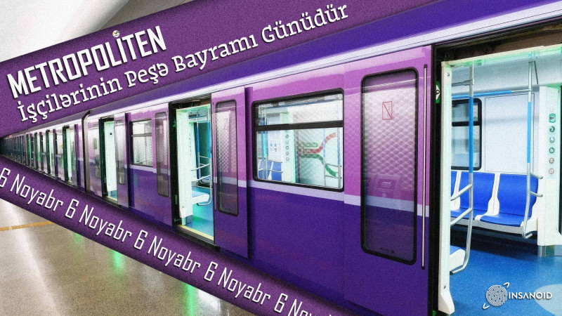 6 noyabr - Bakı Metropoliteni İşçilərinin Peşə Bayramı Günüdür