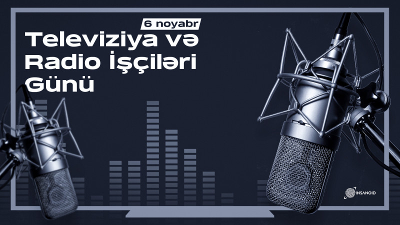 Bu gün Azərbaycanda Radio və Televiziya İşçilərinin Peşə Bayramı günüdür