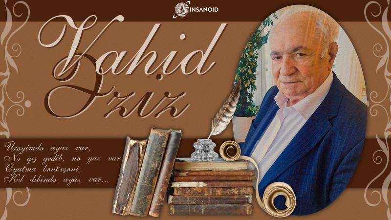 Bu gün Xalq şairi Vahid Əzizin doğum günüdür
