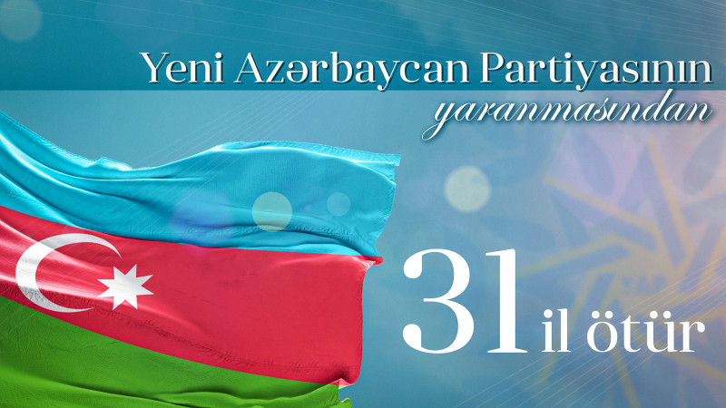 Yeni Azərbaycan Partiyasının yaranmasından 31 il ötür