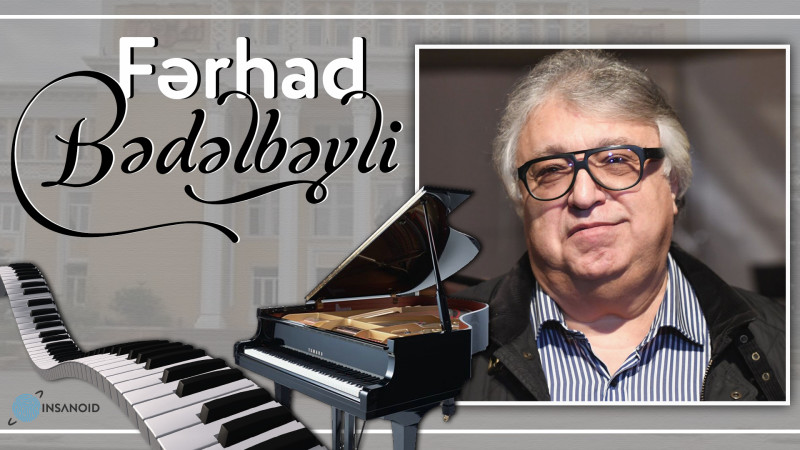 Bu gün Fərhad Bədəlbəylinin doğum günüdür