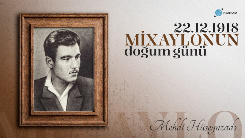 Bu gün Sovet İttifaqı Qəhrəmanı “Mixaylo”nun doğum günüdür