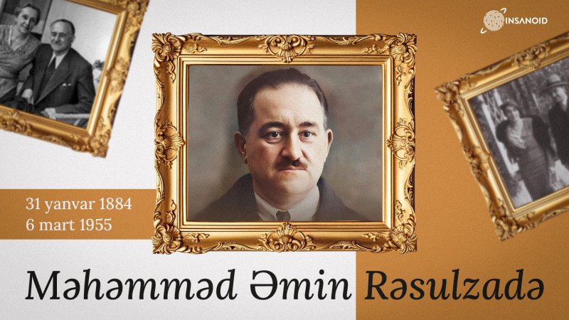 Bu gün Məhəmməd Əmin Rəsulzadənin 140 illiyidir