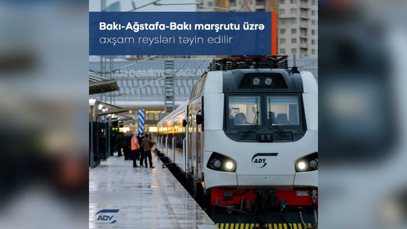ADY: Bakı-Ağstafa dəmir yolu marşrutu üzrə axşam reysləri təyin edilib