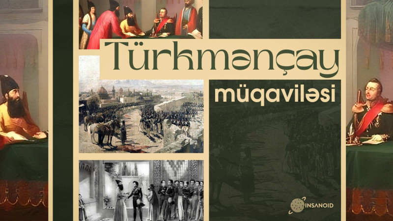 Bu gün Türkmənçay müqaviləsinin imzalanmasından 196 il keçir