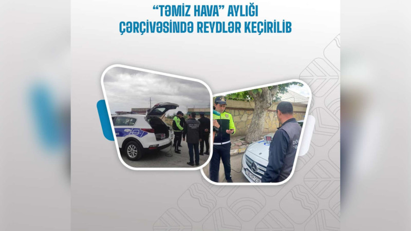 “Təmiz hava” aylığı çərçivəsində reydlər keçirilib