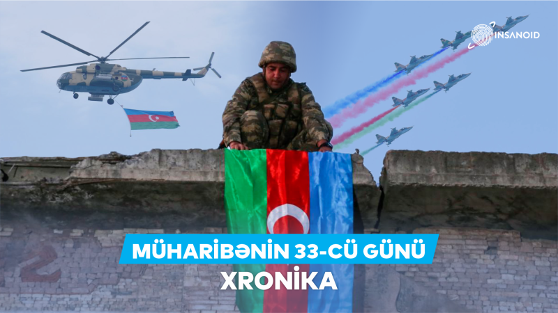 Vətən müharibəsinin 33-cü günü: Qətiyyətli zəfərə gedən yol