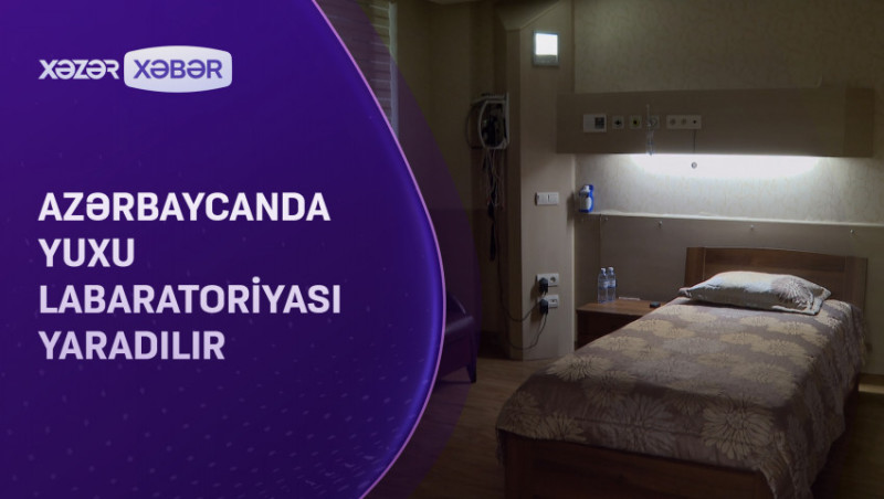 Azərbaycanda yuxu labaratoriyası yaradılır - VİDEO