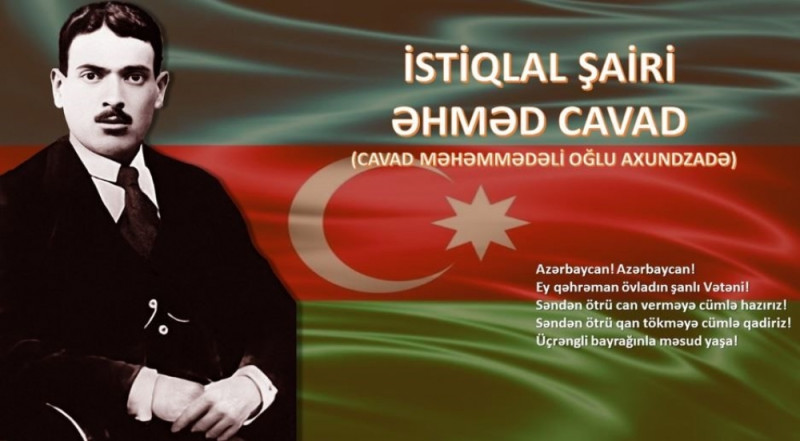 Bu gün Azərbaycan himninin sözlərinin müəllifi olan Əhməd Cavadın doğum günüdür.