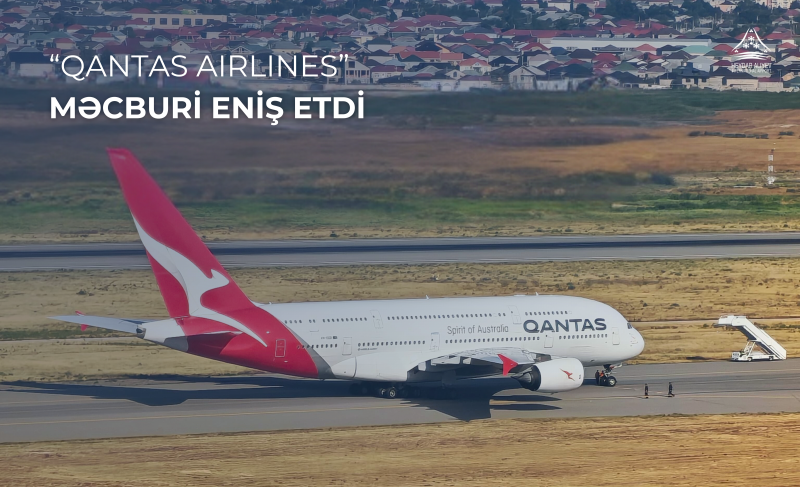 “Qantas Airlines” aviaşirkətinin təyyarəsi Heydər Əliyev Beynəlxalq Aeroportunda məcburi eniş edib