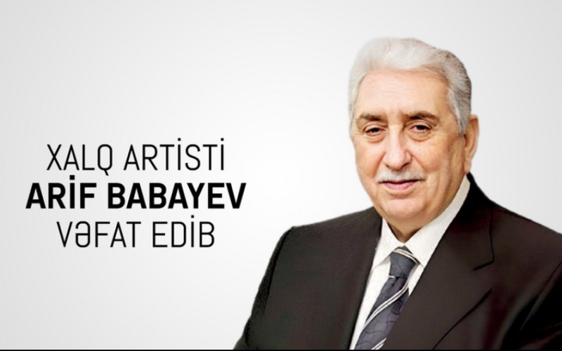 Xalq artisti Arif Babayev vəfat edib