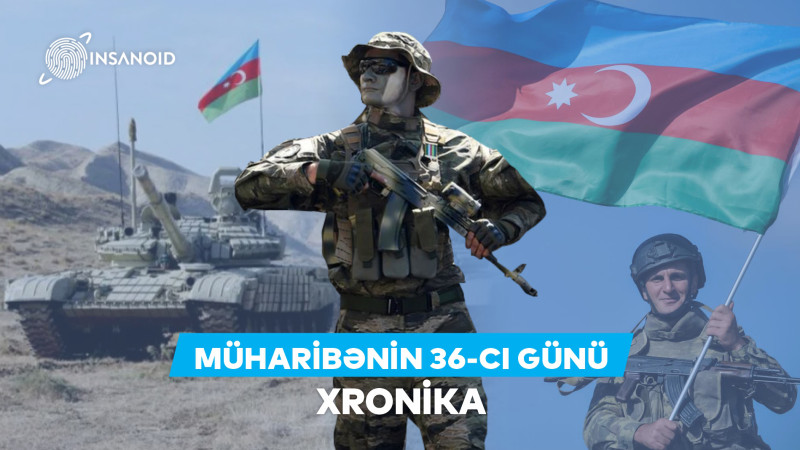Vətən müharibəsinin 36-cı günü: Zəfərə aparan addımlar