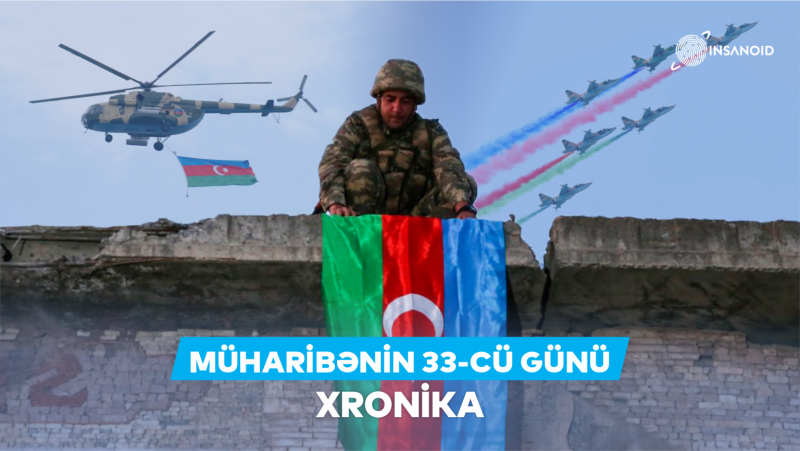 Vətən müharibəsinin 33-cü günü: Qətiyyətli zəfərə gedən yol