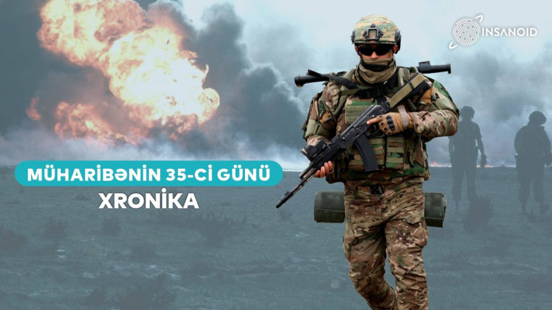 2020-ci il: Vətən müharibəsinin 35-ci günü xronikası